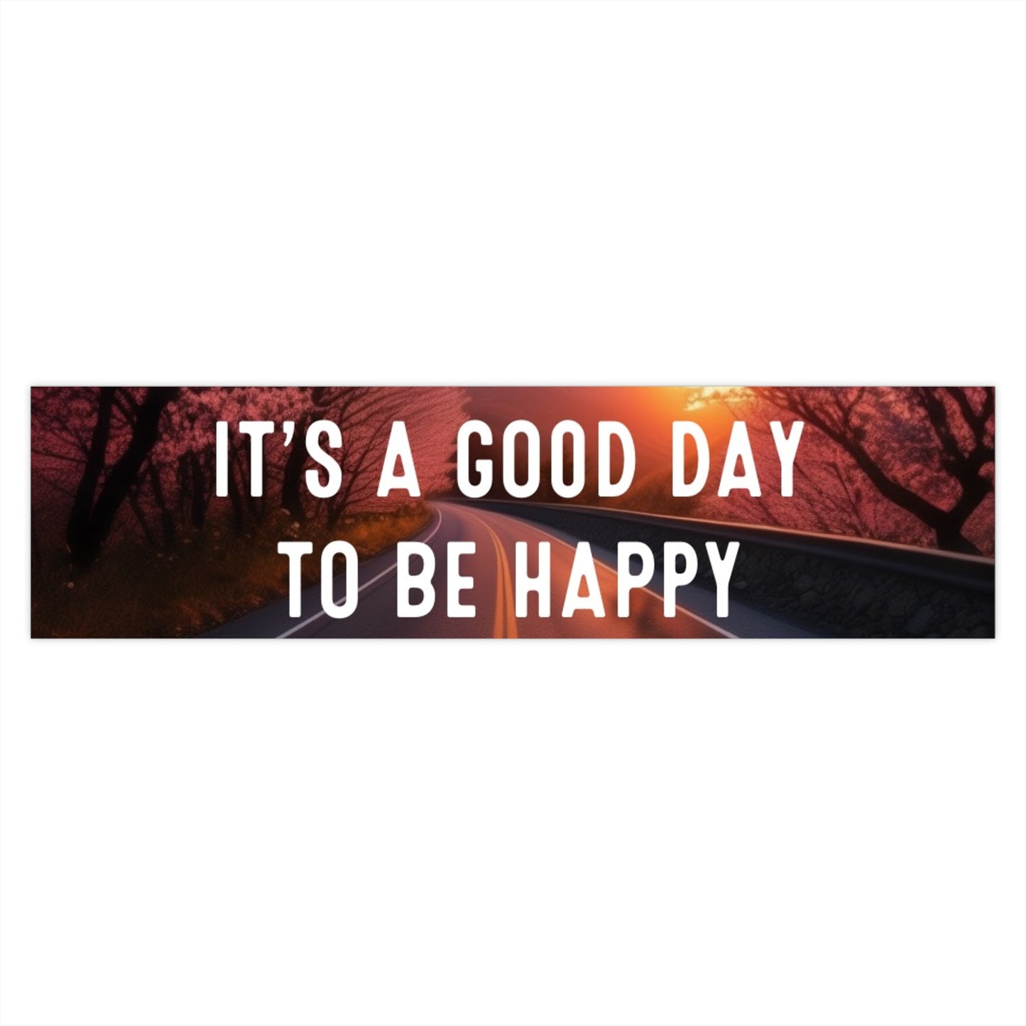 It’s a good day to be happy, Good Vibes, Bumper Stickers