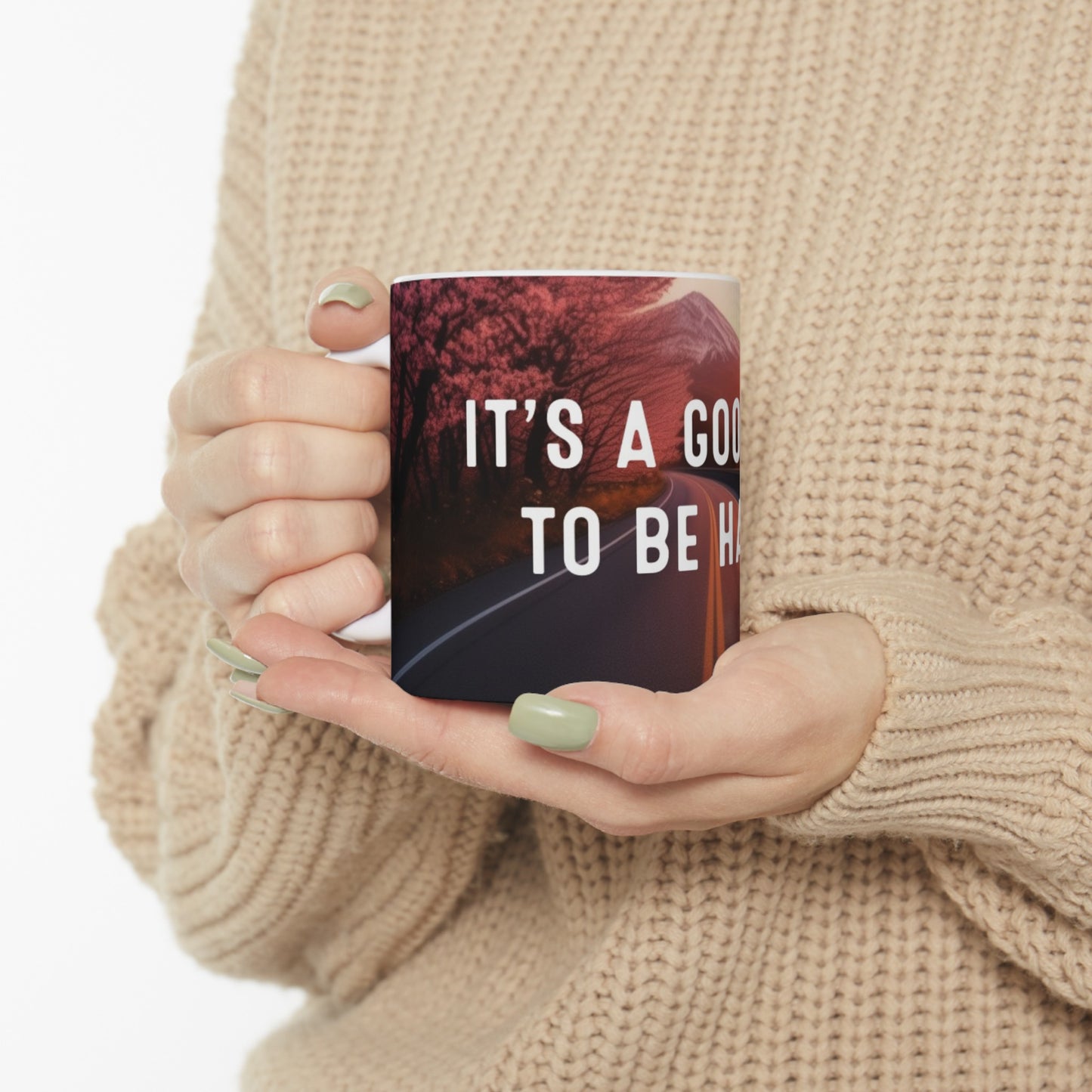 It’s a good day to be happy, Ceramic Mug, 11oz