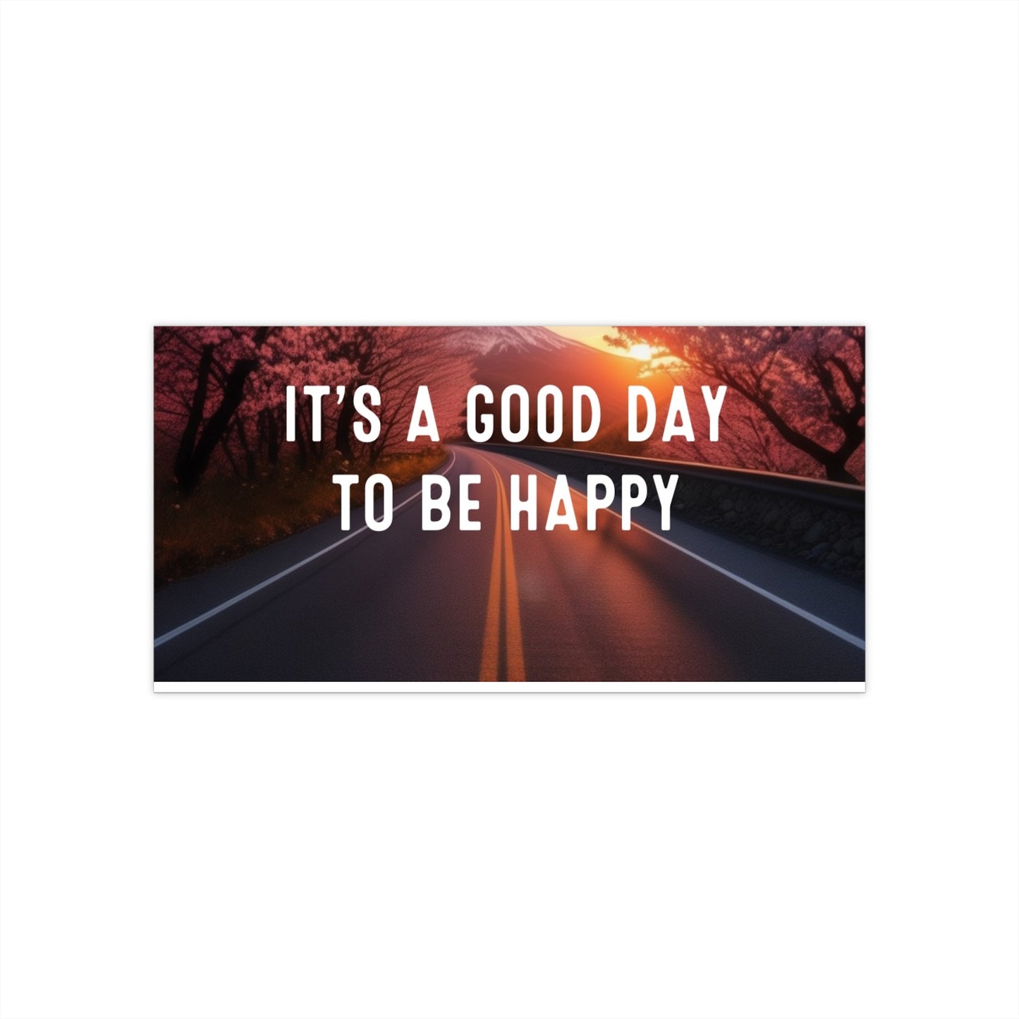 It’s a good day to be happy, Good Vibes, Bumper Stickers