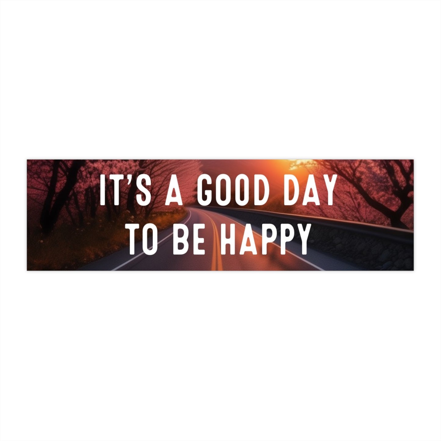 It’s a good day to be happy, Good Vibes, Bumper Stickers